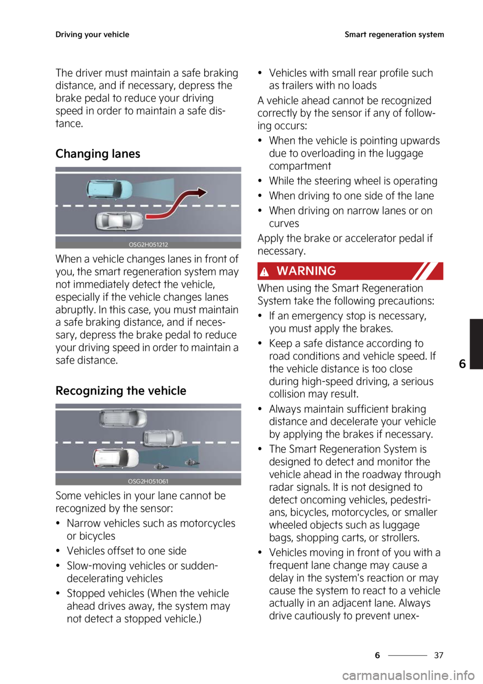 KIA NIRO 2023  Owners Manual ��
�
�
�%�S�J�W�J�O�H��Z�P�V�S��W�F�I�J�D�M�F�4�N�B�S�U��S�F�H�F�O�F�S�B�U�J�P�O��T�Z�T�U�F�N
�5�I�F��E�S�J�W�F�S��N�V�T�U��N�B�J�O�U�B�J�O��B��T�B�G�F��C�S�B�L�J�O�H�
�E�J�T�U�B�O�D�F�