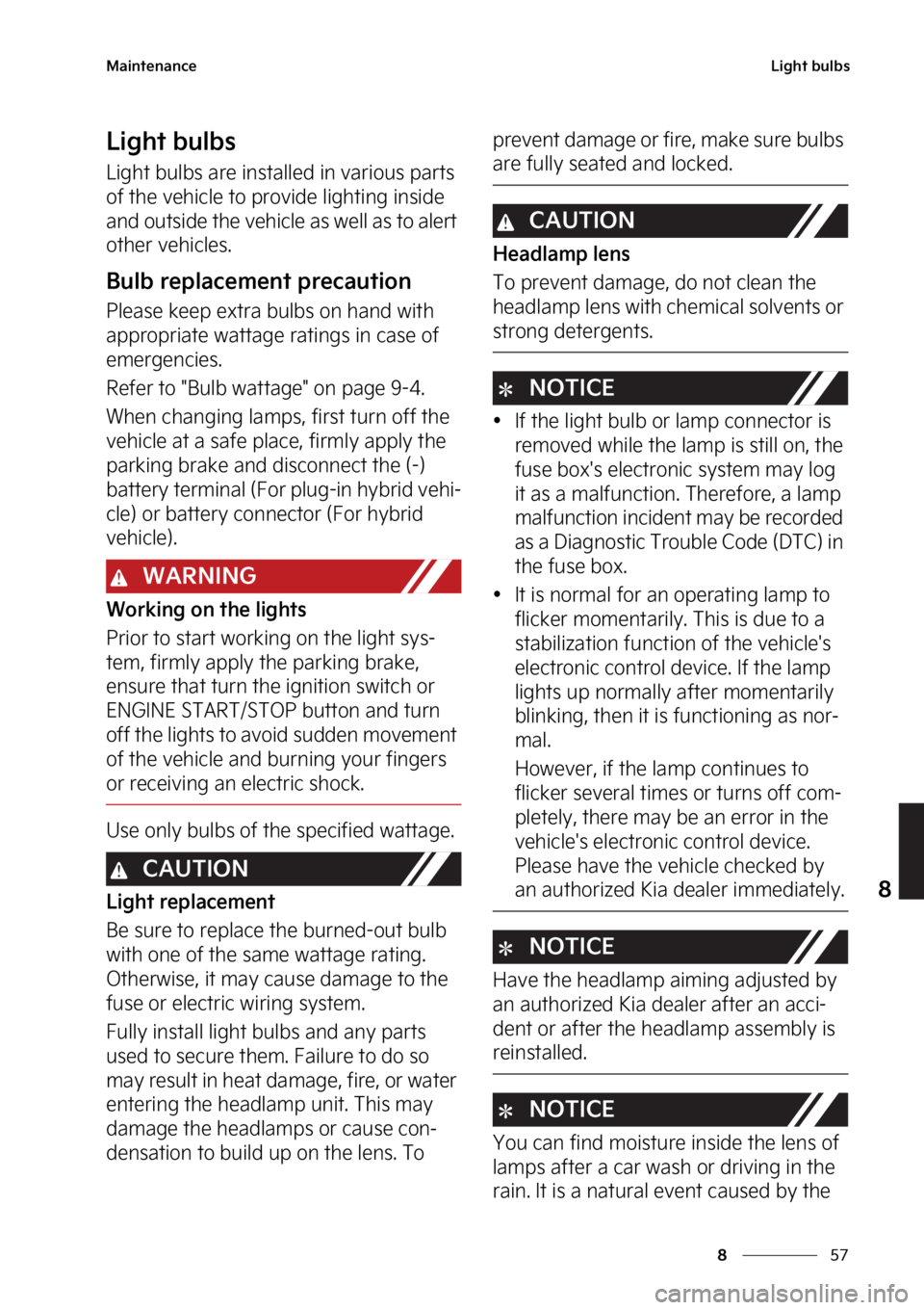 KIA NIRO 2023  Owners Manual ��
�
�
�.�B�J�O�U�F�O�B�O�D�F�-�J�H�I�U��C�V�M�C�T
�-�J�H�I�U��C�V�M�C�T
�-�J�H�I�U��C�V�M�C�T��B�S�F��J�O�T�U�B�M�M�F�E��J�O��W�B�S�J�P�V�T��Q�B�S�U�T�
�P�G��U�I�F��W�F�I�J�D�M�F��U�P