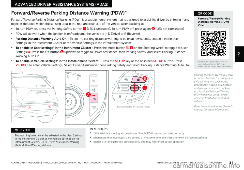 KIA NIRO 2023 Features and Functions Guide 31†LEGAL DISCL AIMERS ON BACK INSIDE COVER | *IF EQUIPPEDALWAYS CHECK THE OWNER ’S MANUAL FOR COMPLETE OPER ATING INFORMATION AND SAFET Y WARNINGS
The Warning Volume can be adjusted in the U KIA NIRO 2023 Features and Functions Guide 31†LEGAL DISCL AIMERS ON BACK INSIDE COVER | *IF EQUIPPEDALWAYS CHECK THE OWNER ’S MANUAL FOR COMPLETE OPER ATING INFORMATION AND SAFET Y WARNINGS
The Warning Volume can be adjusted in the U
