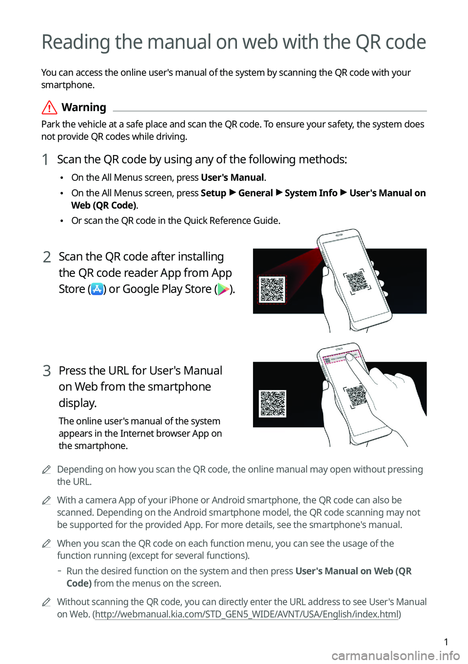 KIA NIRO 2023 Navigation System Quick Reference Guide 1
Reading the manual on web with the QR code
You can access the online user's manual of the system by scanning the QR code with your
smartphone.
ÝWarning
Park the vehicle at a safe place and sc KIA NIRO 2023 Navigation System Quick Reference Guide 1
Reading the manual on web with the QR code
You can access the online user's manual of the system by scanning the QR code with your
smartphone.
ÝWarning
Park the vehicle at a safe place and sc