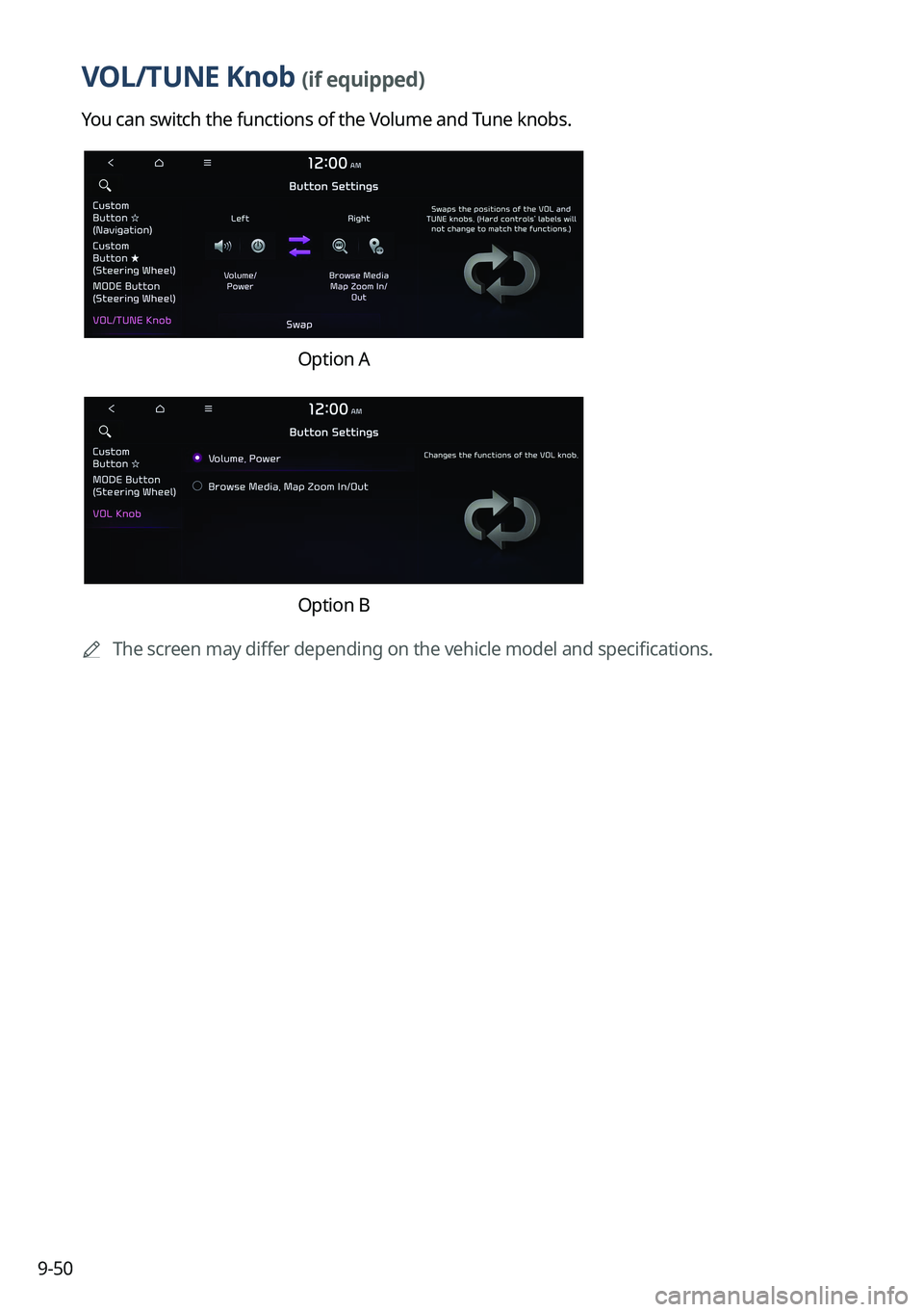 KIA NIRO 2023  Navigation System Quick Reference Guide 9-50
VOL/TUNE Knob (if equipped)
You can switch the functions of the Volume and Tune knobs.
Option A
Option B
	
A
The screen may differ depending on the vehicle model and specifications.  