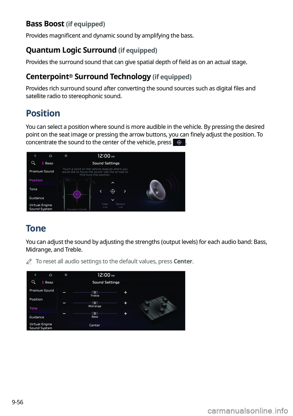 KIA NIRO 2023 Navigation System Quick Reference Guide 9-56
Bass Boost (if equipped)
Provides magnificent and dynamic sound by amplifying the bass.
Quantum Logic Surround (if equipped)
Provides the surround sound that can give spatial depth of field as on KIA NIRO 2023 Navigation System Quick Reference Guide 9-56
Bass Boost (if equipped)
Provides magnificent and dynamic sound by amplifying the bass.
Quantum Logic Surround (if equipped)
Provides the surround sound that can give spatial depth of field as on