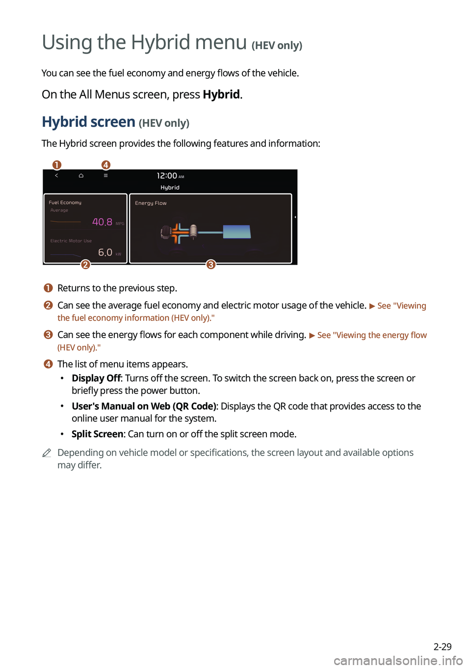 KIA NIRO 2023  Navigation System Quick Reference Guide 2-29
Using the Hybrid menu (HEV only)
You can see the fuel economy and energy flows of the vehicle.
On the All Menus screen, press Hybrid.
Hybrid screen (HEV only)
The Hybrid screen provides the follo