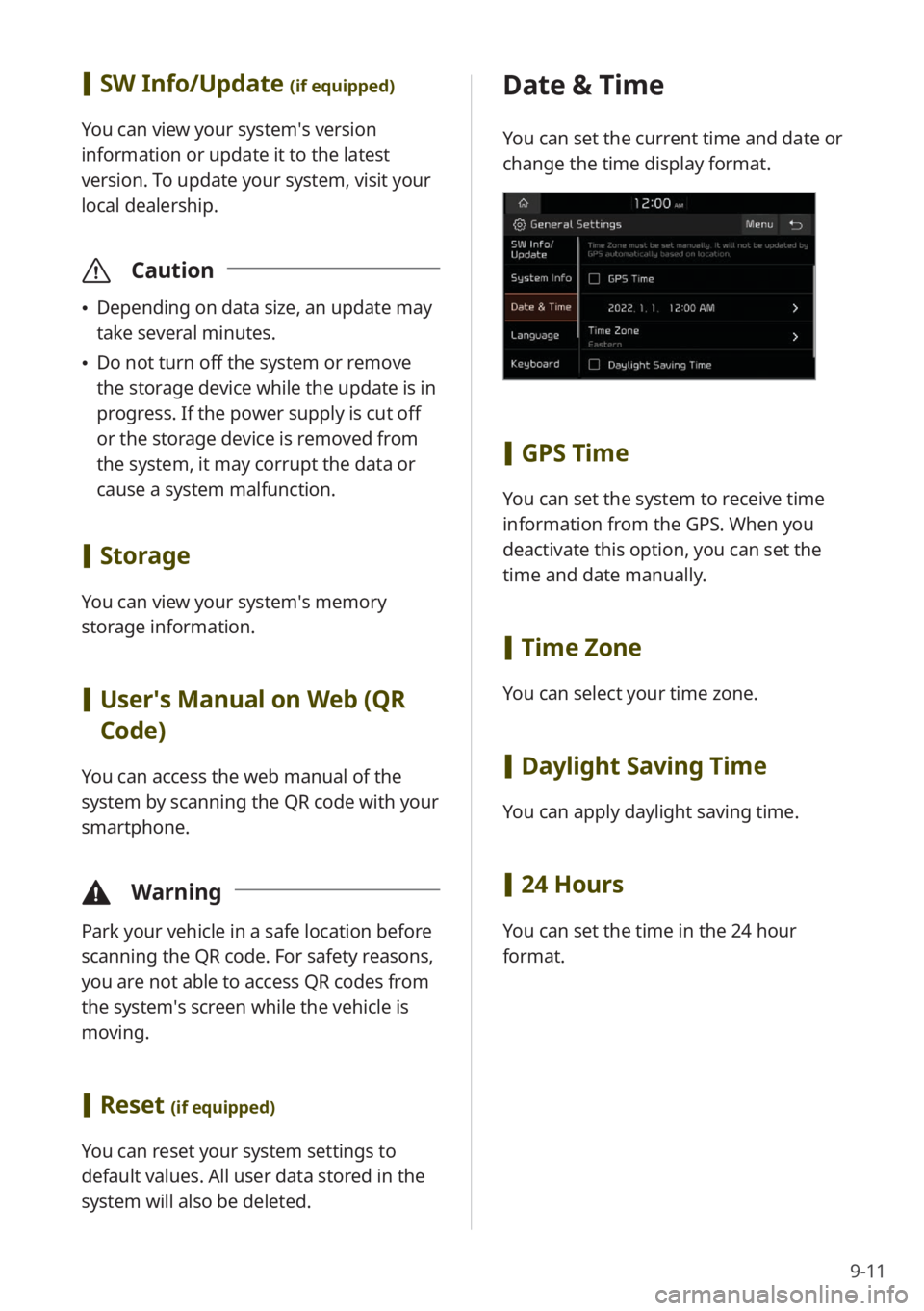 KIA NIRO 2023 Quick Start Guide Base Audio 9-11
[SW Info/Update (if equipped)
You can view your system′s version
information or update it to the latest
version. To update your system, visit your
local dealership.
\335 Caution
\225Depen KIA NIRO 2023 Quick Start Guide Base Audio 9-11
[SW Info/Update (if equipped)
You can view your system′s version
information or update it to the latest
version. To update your system, visit your
local dealership.
\335 Caution
\225Depen