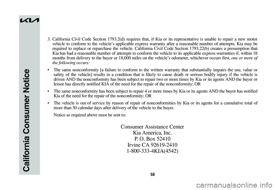 KIA NIRO 2023 Warranty and Consumer Information Guide 50California Consumer Notice
3. California Civil Code Section 1793.2(d) requires that, if Kia or its representative is unable to repair a new motor
vehicle to conform to the vehicle’s applicable ex KIA NIRO 2023 Warranty and Consumer Information Guide 50California Consumer Notice
3. California Civil Code Section 1793.2(d) requires that, if Kia or its representative is unable to repair a new motor
vehicle to conform to the vehicle’s applicable ex