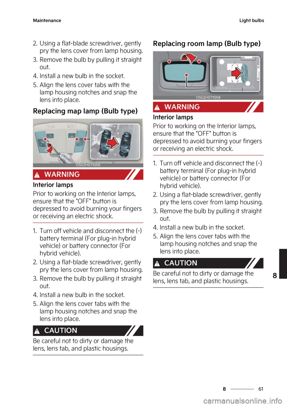 KIA NIRO 2022  Owners Manual ��
�
�
�.�B�J�O�U�F�O�B�O�D�F�-�J�H�I�U��C�V�M�C�T
�� �6�T�J�O�H��B��G�M�B�U��C�M�B�E�F��T�D�S�F�X�E�S�J�W�F�S�
��H�F�O�U�M�Z��Q�S�Z��U�I�F��M�F�O�T��D�P�W�F�S��G�S�P�N��M�B�N�Q��I�