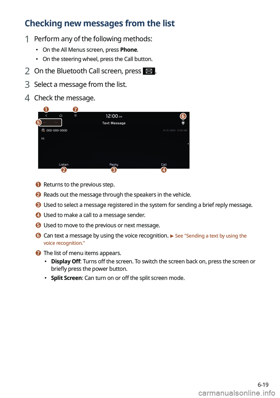 KIA NIRO 2022 Navigation System Quick Reference Guide 6-19
Checking new messages from the list
1 Perform any of the following methods:
KIA NIRO 2022 Navigation System Quick Reference Guide 6-19
Checking new messages from the list
1 Perform any of the following methods: