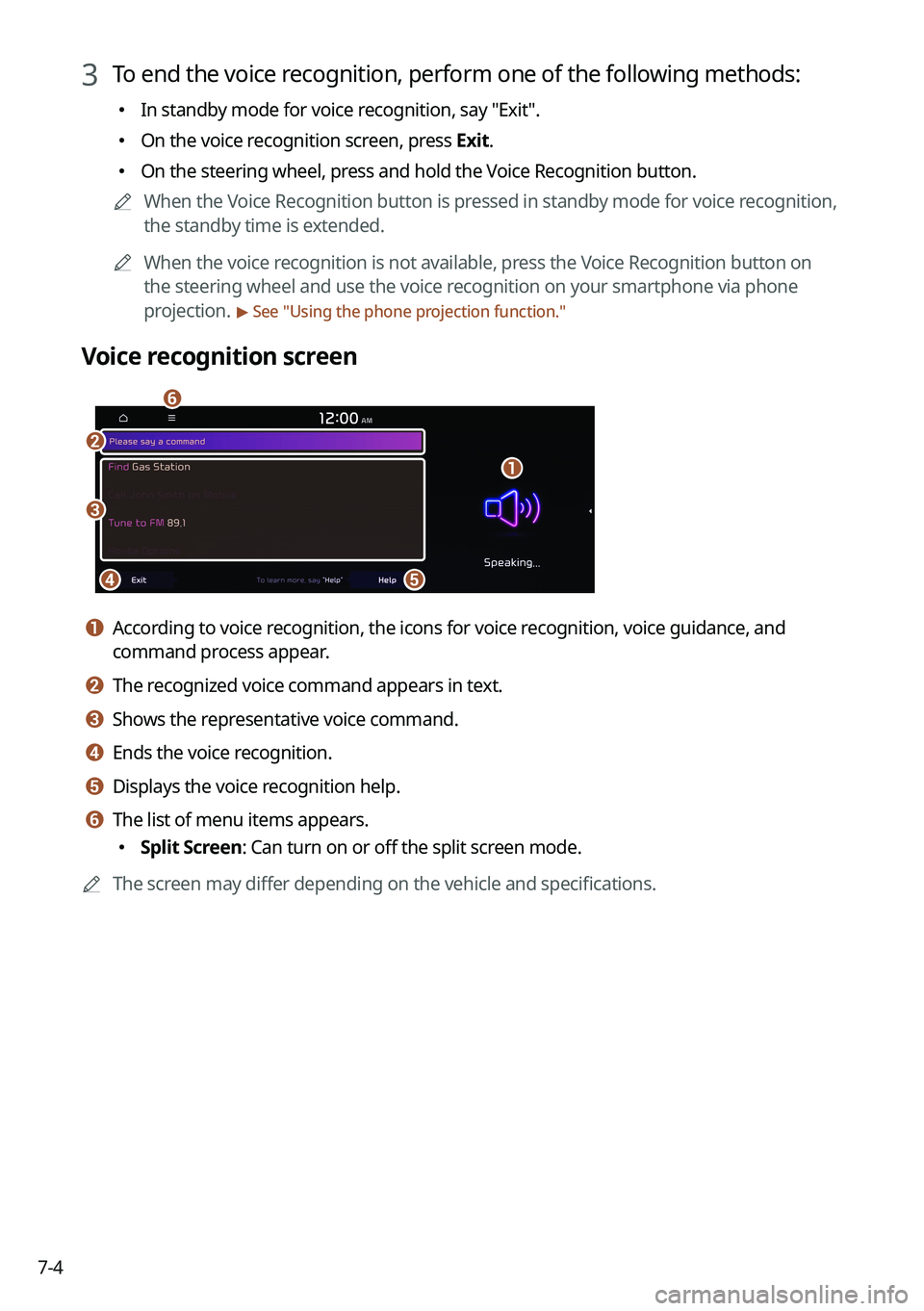 KIA NIRO 2022 Navigation System Quick Reference Guide 7-4
3 To end the voice recognition, perform one of the following methods:
KIA NIRO 2022 Navigation System Quick Reference Guide 7-4
3 To end the voice recognition, perform one of the following methods: