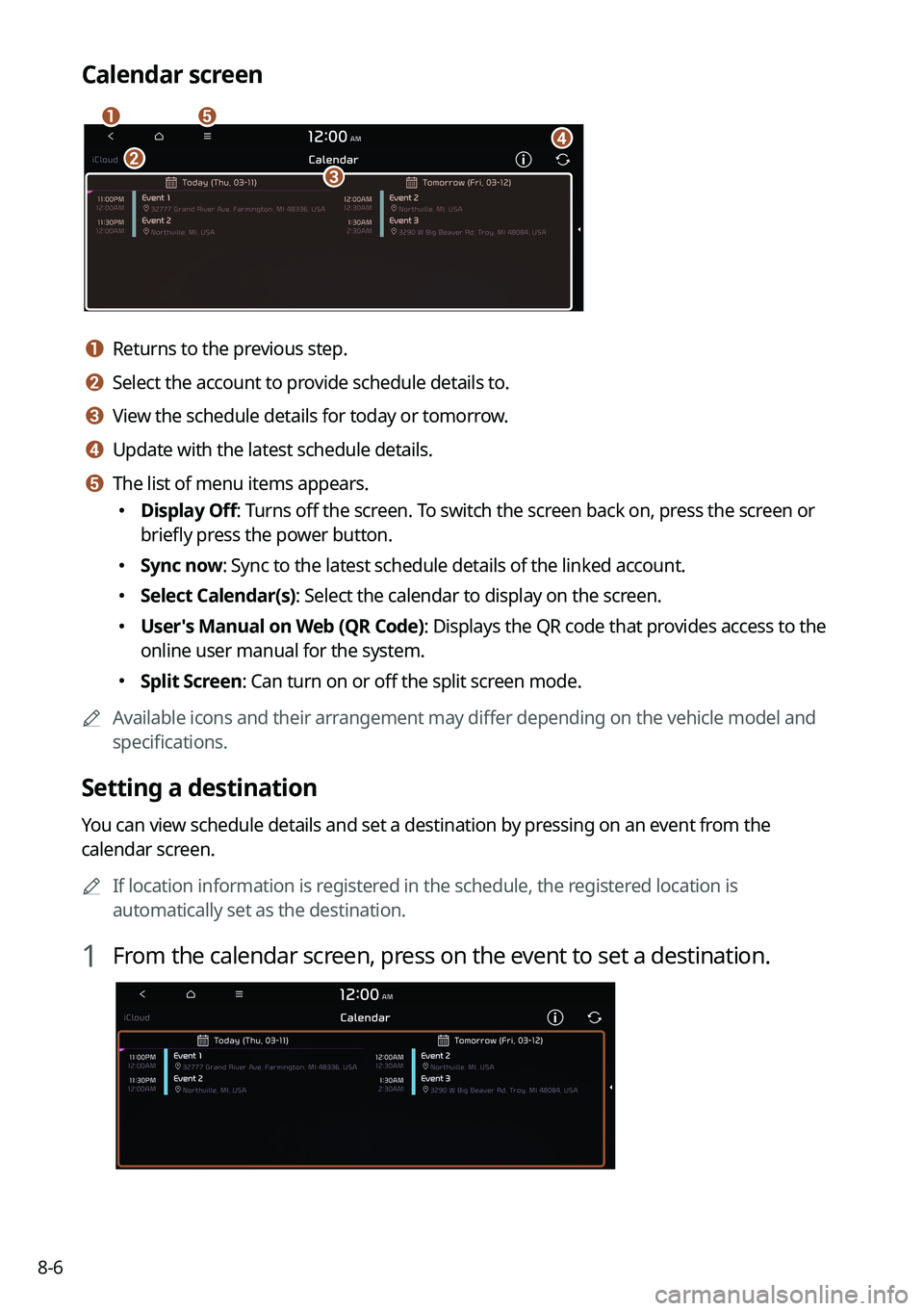 KIA NIRO 2022  Navigation System Quick Reference Guide 8-6
Calendar screen
eadbc
a a Returns to the previous step.
b b Select the account to provide schedule details to.
c c View the schedule details for today or tomorrow.
d d Update with the latest sched