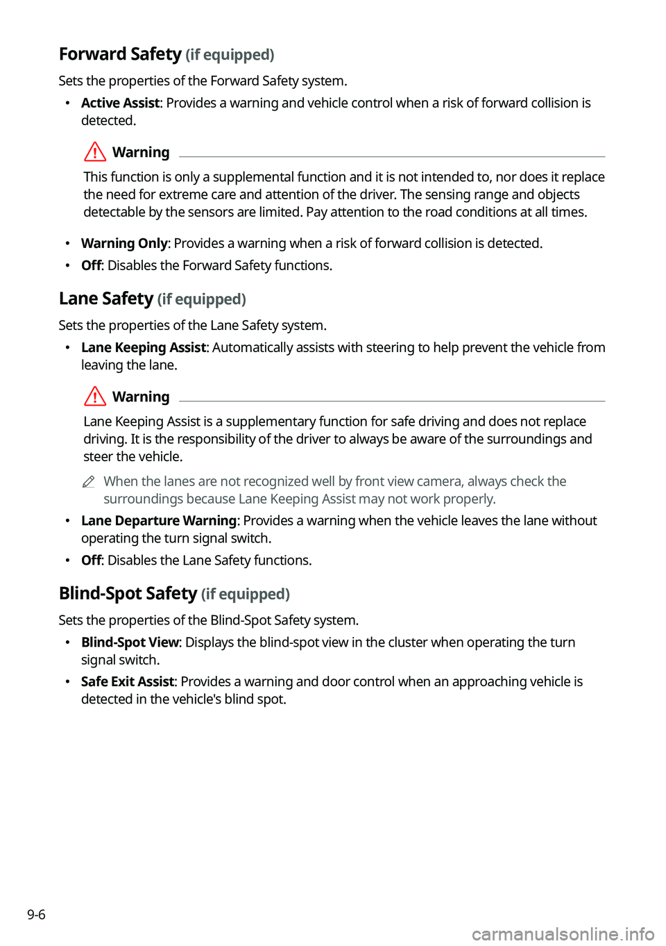 KIA NIRO 2022 Navigation System Quick Reference Guide 9-6
Forward Safety (if equipped)
Sets the properties of the Forward Safety system.
KIA NIRO 2022 Navigation System Quick Reference Guide 9-6
Forward Safety (if equipped)
Sets the properties of the Forward Safety system.