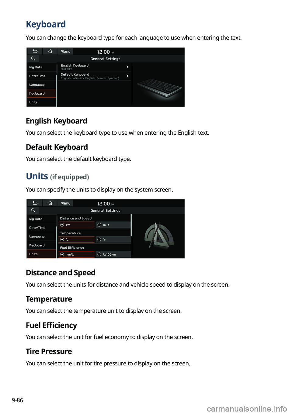 KIA NIRO 2022 Navigation System Quick Reference Guide 9-86
Keyboard
You can change the keyboard type for each language to use when entering the text.
English Keyboard
You can select the keyboard type to use when entering the English text.
Default Keyboar KIA NIRO 2022 Navigation System Quick Reference Guide 9-86
Keyboard
You can change the keyboard type for each language to use when entering the text.
English Keyboard
You can select the keyboard type to use when entering the English text.
Default Keyboar