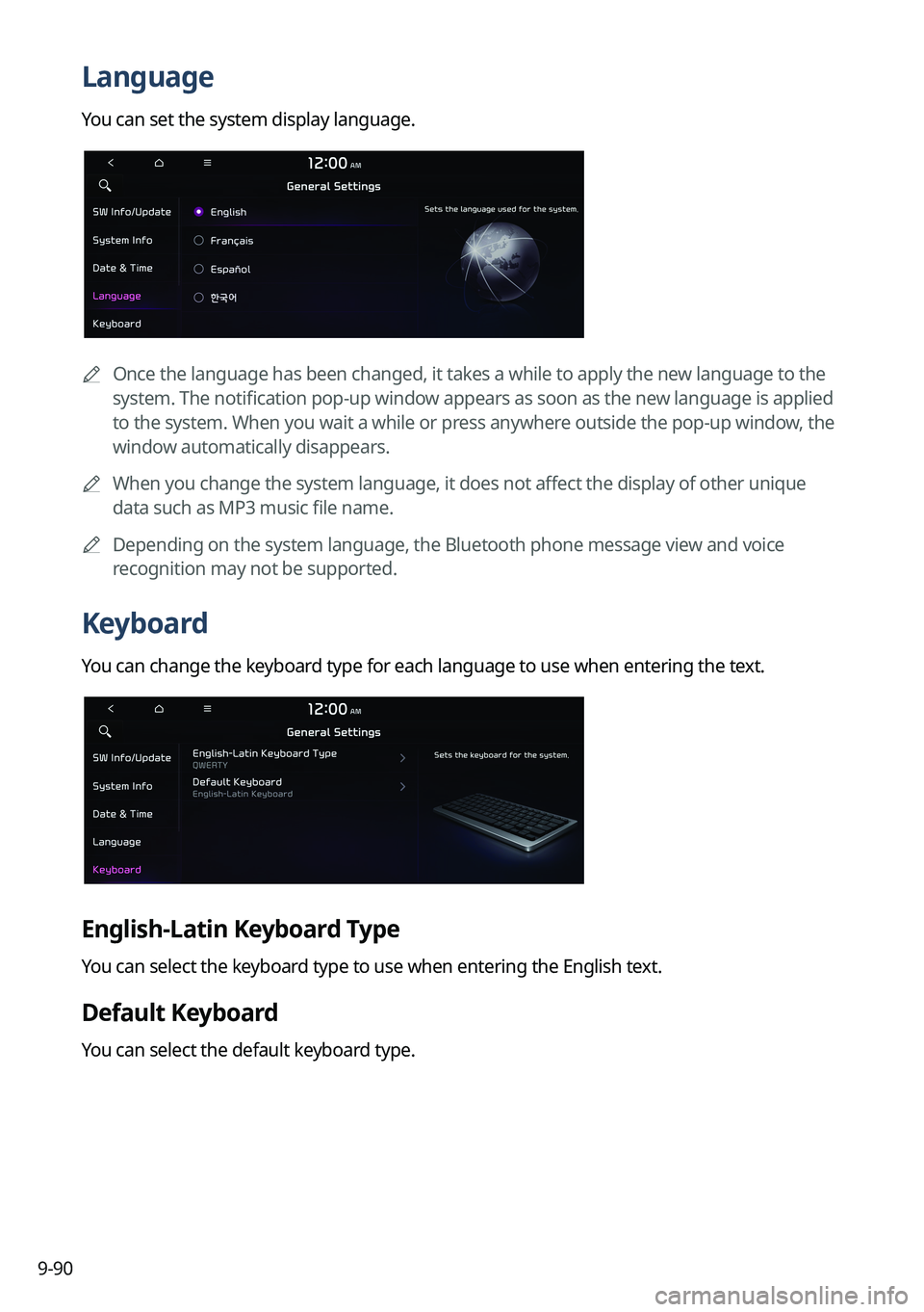 KIA NIRO 2022 Navigation System Quick Reference Guide 9-90
Language
You can set the system display language.
A
Once the language has been changed, it takes a while to apply the new language to the
system. The notification pop-up window appears as soon KIA NIRO 2022 Navigation System Quick Reference Guide 9-90
Language
You can set the system display language.
A
Once the language has been changed, it takes a while to apply the new language to the
system. The notification pop-up window appears as soon