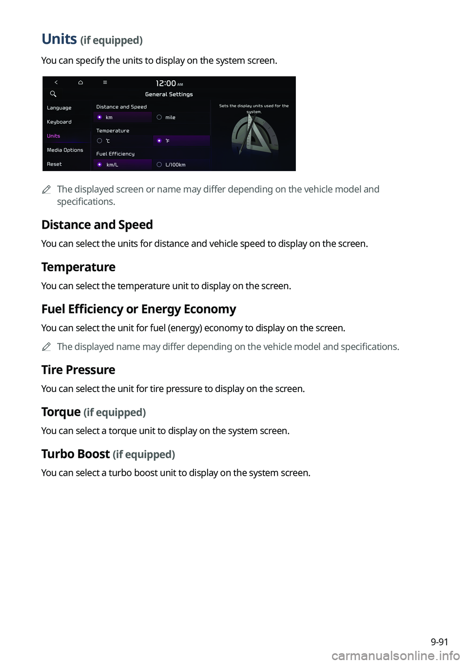 KIA NIRO 2022 Navigation System Quick Reference Guide 9-91
Units (if equipped)
You can specify the units to display on the system screen.
A
The displayed screen or name may differ depending on the vehicle model and
specifications.
Distance and Speed
Y KIA NIRO 2022 Navigation System Quick Reference Guide 9-91
Units (if equipped)
You can specify the units to display on the system screen.
A
The displayed screen or name may differ depending on the vehicle model and
specifications.
Distance and Speed
Y
