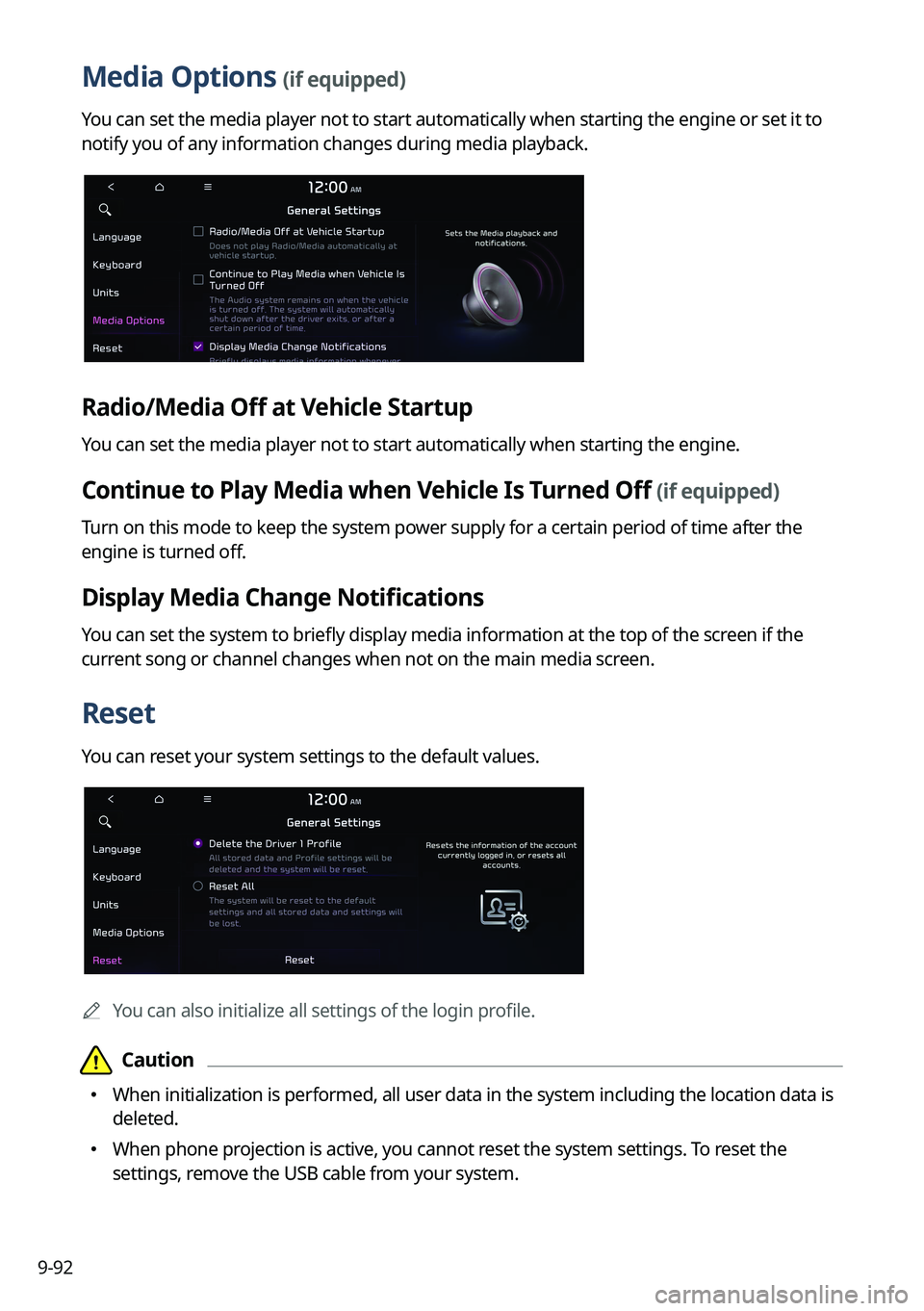 KIA NIRO 2022 Navigation System Quick Reference Guide 9-92
Media Options (if equipped)
You can set the media player not to start automatically when starting the engine or set it to
notify you of any information changes during media playback.
Radio/Media KIA NIRO 2022 Navigation System Quick Reference Guide 9-92
Media Options (if equipped)
You can set the media player not to start automatically when starting the engine or set it to
notify you of any information changes during media playback.
Radio/Media