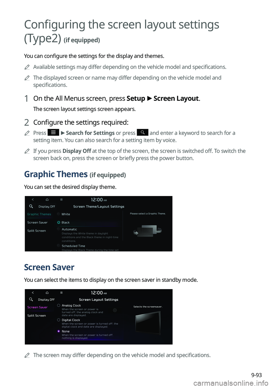 KIA NIRO 2022 Navigation System Quick Reference Guide 9-93
Configuring the screen layout settings
(Type2)
(if equipped)
You can configure the settings for the display and themes.
A
Available settings may differ depending on the vehicle model and speci KIA NIRO 2022 Navigation System Quick Reference Guide 9-93
Configuring the screen layout settings
(Type2)
(if equipped)
You can configure the settings for the display and themes.
A
Available settings may differ depending on the vehicle model and speci