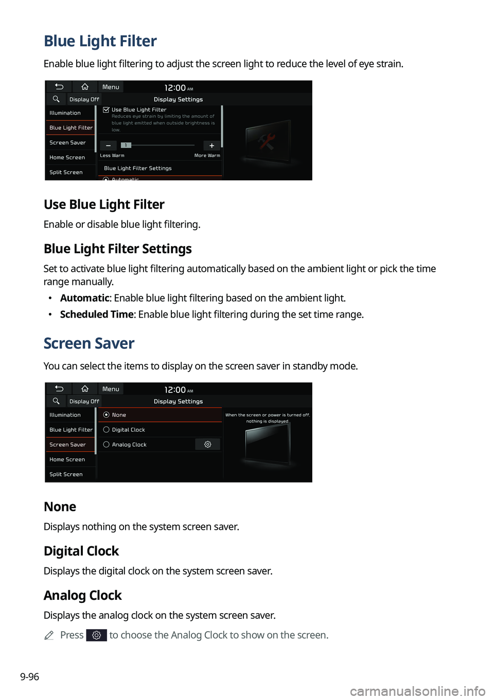 KIA NIRO 2022  Navigation System Quick Reference Guide 9-96
Blue Light Filter
Enable blue light filtering to adjust the screen light to reduce the level of eye strain.
Use Blue Light Filter
Enable or disable blue light filtering.
Blue Light Filter Setting