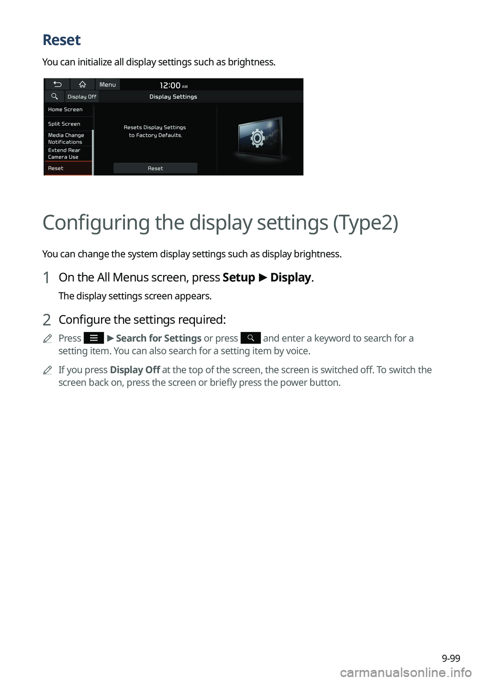KIA NIRO 2022 Navigation System Quick Reference Guide 9-99
Reset
You can initialize all display settings such as brightness.
Configuring the display settings (Type2)
You can change the system display settings such as display brightness.
1 On the All Menu KIA NIRO 2022 Navigation System Quick Reference Guide 9-99
Reset
You can initialize all display settings such as brightness.
Configuring the display settings (Type2)
You can change the system display settings such as display brightness.
1 On the All Menu