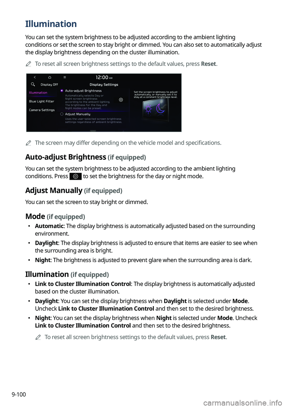 KIA NIRO 2022 Navigation System Quick Reference Guide 9-100
Illumination
You can set the system brightness to be adjusted according to the ambient lighting
conditions or set the screen to stay bright or dimmed. You can also set to automatically adjust
KIA NIRO 2022 Navigation System Quick Reference Guide 9-100
Illumination
You can set the system brightness to be adjusted according to the ambient lighting
conditions or set the screen to stay bright or dimmed. You can also set to automatically adjust
