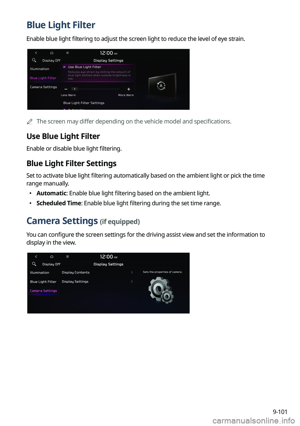KIA NIRO 2022 Navigation System Quick Reference Guide 9-101
Blue Light Filter
Enable blue light filtering to adjust the screen light to reduce the level of eye strain.
A
The screen may differ depending on the vehicle model and specifications.
Use Blue KIA NIRO 2022 Navigation System Quick Reference Guide 9-101
Blue Light Filter
Enable blue light filtering to adjust the screen light to reduce the level of eye strain.
A
The screen may differ depending on the vehicle model and specifications.
Use Blue