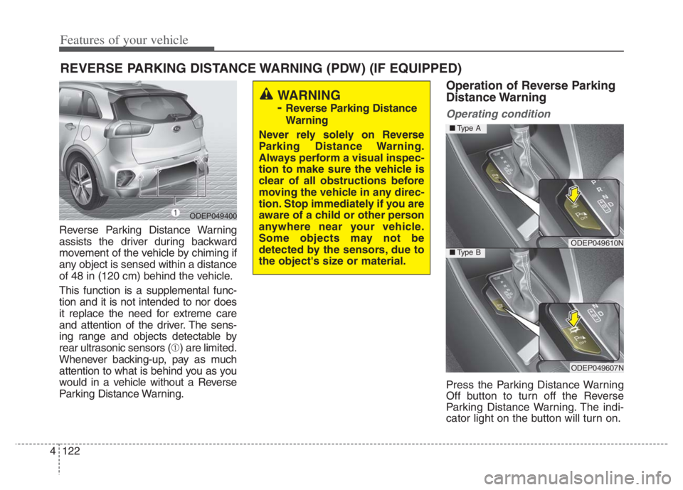 KIA NIRO 2021  Owners Manual Features of your vehicle
122 4
Reverse Parking Distance Warning
assists the driver during backward
movement of the vehicle by chiming if
any object is sensed within a distance
of 48 in (120 cm) behind