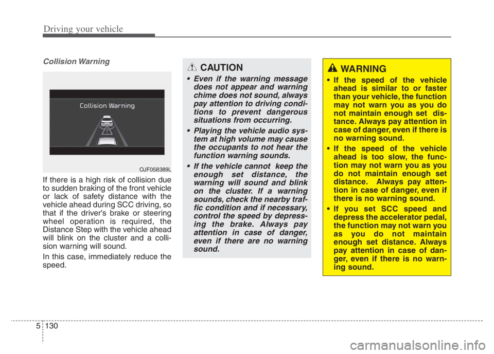 KIA NIRO 2021 Owners Manual Driving your vehicle
130 5
Collision Warning
If there is a high risk of collision due
to sudden braking of the front vehicle
or lack of safety distance with the
vehicle ahead during SCC driving, so
th KIA NIRO 2021 Owners Manual Driving your vehicle
130 5
Collision Warning
If there is a high risk of collision due
to sudden braking of the front vehicle
or lack of safety distance with the
vehicle ahead during SCC driving, so
th