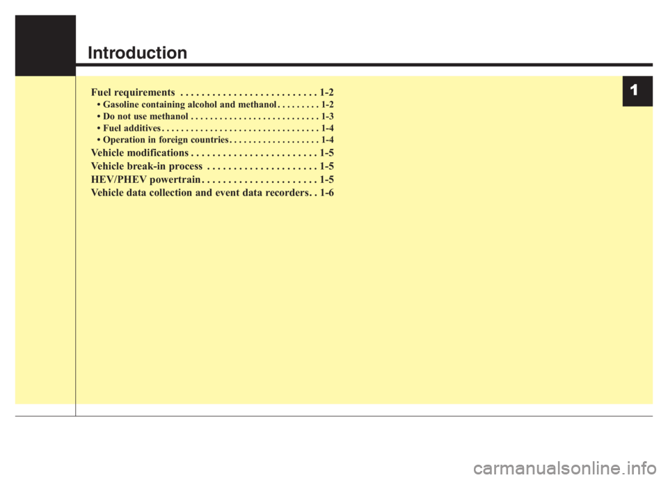 KIA NIRO 2021 Workshop Manual Introduction
Fuel requirements . . . . . . . . . . . . . . . . . . . . . . . . . . 1-2
• Gasoline containing alcohol and methanol . . . . . . . . . 1-2
• Do not use methanol . . . . . . . . . . . KIA NIRO 2021 Workshop Manual Introduction
Fuel requirements . . . . . . . . . . . . . . . . . . . . . . . . . . 1-2
• Gasoline containing alcohol and methanol . . . . . . . . . 1-2
• Do not use methanol . . . . . . . . . . .