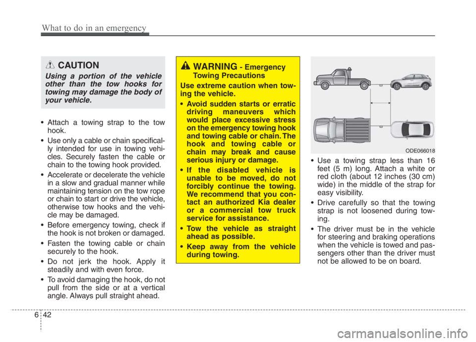 KIA NIRO 2021 Owners Manual Attach a towing strap to the tow
hook.
Use only a cable or chain specifical-
ly intended for use in towing vehi-
cles. Securely fasten the cable or
chain to the towing hook provided.
Accelerate or KIA NIRO 2021 Owners Manual Attach a towing strap to the tow
hook.
Use only a cable or chain specifical-
ly intended for use in towing vehi-
cles. Securely fasten the cable or
chain to the towing hook provided.
Accelerate or