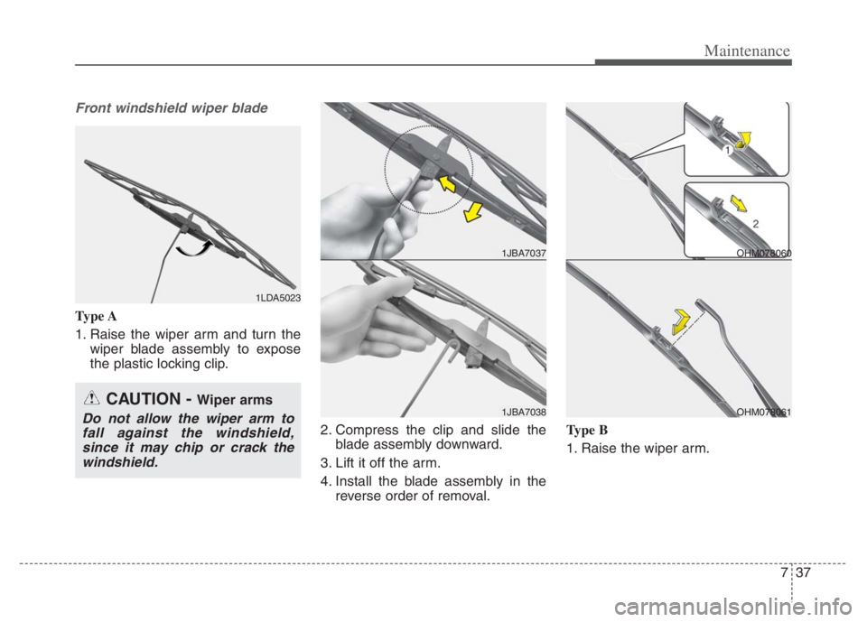 KIA NIRO 2021 Owners Manual 737
Maintenance
Front windshield wiper blade
Type A
1. Raise the wiper arm and turn the
wiper blade assembly to expose
the plastic locking clip.
2. Compress the clip and slide the
blade assembly downw KIA NIRO 2021 Owners Manual 737
Maintenance
Front windshield wiper blade
Type A
1. Raise the wiper arm and turn the
wiper blade assembly to expose
the plastic locking clip.
2. Compress the clip and slide the
blade assembly downw
