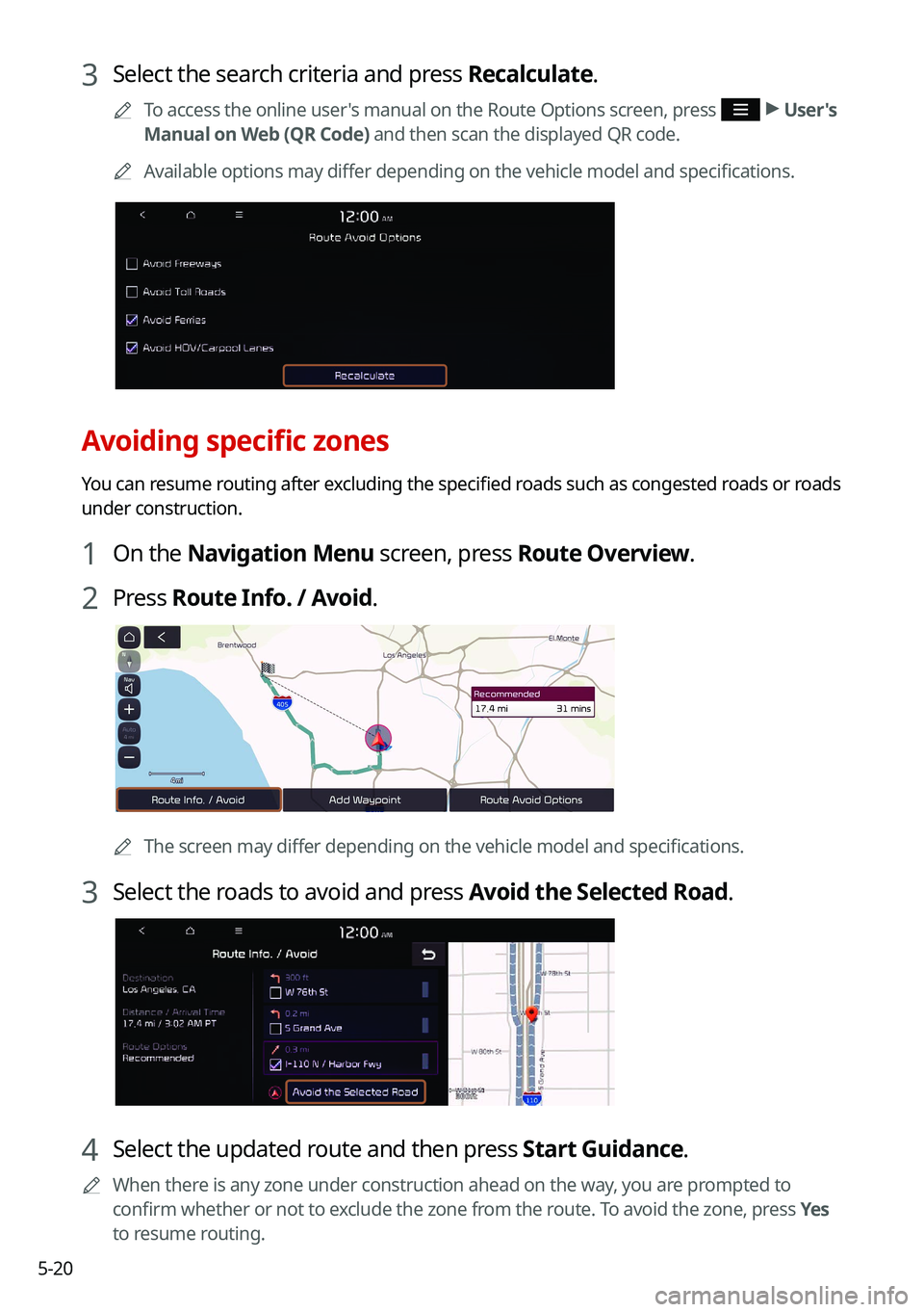 KIA NIRO 2021  Navigation System Quick Reference Guide 5-20
3 Select the search criteria and press Recalculate.
0000
A
To access the online user's manual on the Route Options screen, press  >
 User's 
Manual on Web (QR Code) and then scan the disp