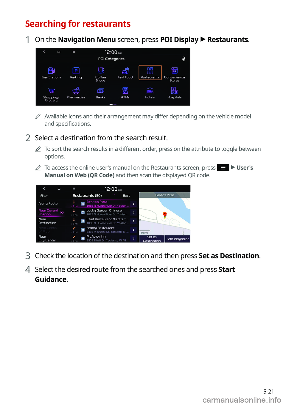 KIA NIRO 2021  Navigation System Quick Reference Guide 5-21
Searching for restaurants
1 On the Navigation Menu screen, press POI Display >
 Restaurants.
0000A
Available icons and their arrangement may differ depending on the vehicle model 
and specificati