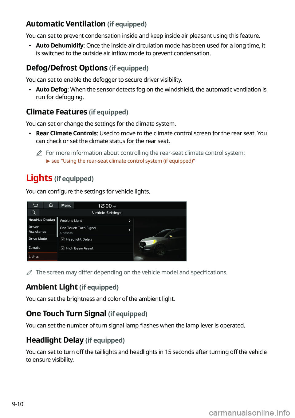 KIA NIRO 2021 Navigation System Quick Reference Guide 9-10
Automatic Ventilation (if equipped)
You can set to prevent condensation inside and keep inside air pleasant using this feature.
\225Auto Dehumidify: Once the inside air circulation mode has been KIA NIRO 2021 Navigation System Quick Reference Guide 9-10
Automatic Ventilation (if equipped)
You can set to prevent condensation inside and keep inside air pleasant using this feature.
\225Auto Dehumidify: Once the inside air circulation mode has been