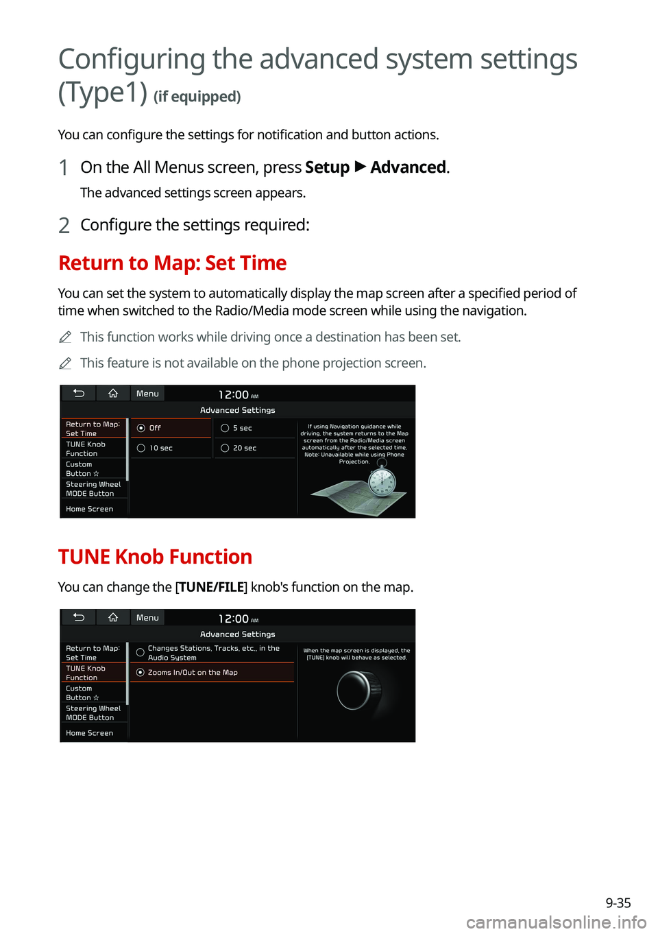 KIA NIRO 2021 Navigation System Quick Reference Guide 9-35
Configuring the advanced system settings
(Type1)
(if equipped)
You can configure the settings for notification and button actions.
1 On the All Menus screen, press Setup >
Advanced.
The advanc KIA NIRO 2021 Navigation System Quick Reference Guide 9-35
Configuring the advanced system settings
(Type1)
(if equipped)
You can configure the settings for notification and button actions.
1 On the All Menus screen, press Setup >
Advanced.
The advanc