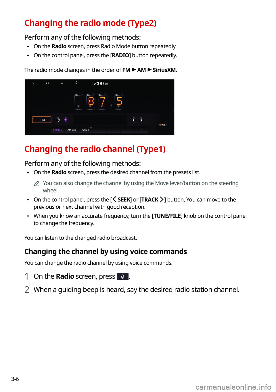KIA NIRO 2021  Navigation System Quick Reference Guide 3-6
Changing the radio mode (Type2)
Perform any of the following methods:
 \225On the Radio screen, press Radio Mode button repeatedly.
 \225On the control panel, press the [
RADIO] button repeatedly.