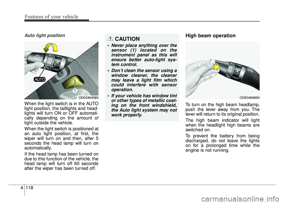 KIA NIRO 2019 Owners Manual Features of your vehicle
118
4
Auto light position
When the light switch is in the AUTO
light position, the taillights and head-
lights will turn ON or OFF automati-
cally depending on the amount of
l KIA NIRO 2019 Owners Manual Features of your vehicle
118
4
Auto light position
When the light switch is in the AUTO
light position, the taillights and head-
lights will turn ON or OFF automati-
cally depending on the amount of
l