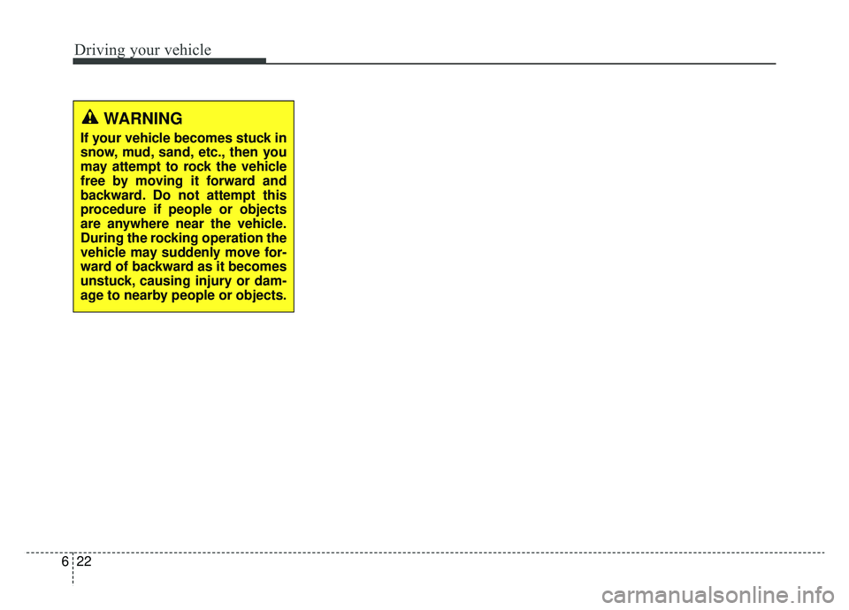 KIA NIRO 2019 Owners Manual Driving your vehicle
22
6
WARNING
If your vehicle becomes stuck in
snow, mud, sand, etc., then you
may attempt to rock the vehicle
free by moving it forward and
backward. Do not attempt this
procedure KIA NIRO 2019 Owners Manual Driving your vehicle
22
6
WARNING
If your vehicle becomes stuck in
snow, mud, sand, etc., then you
may attempt to rock the vehicle
free by moving it forward and
backward. Do not attempt this
procedure