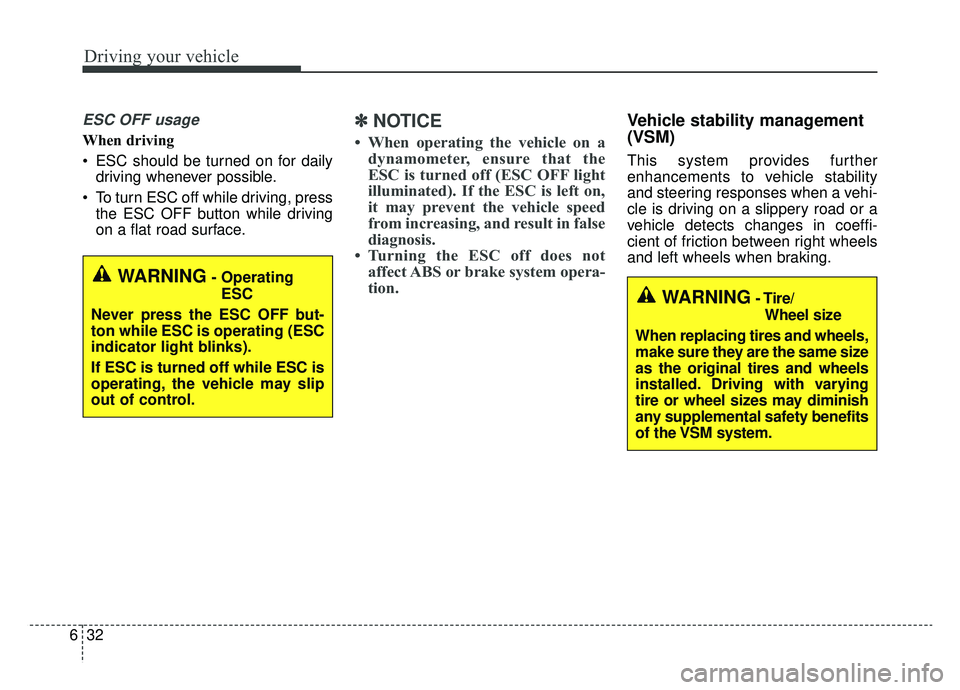 KIA NIRO 2019 Owners Manual Driving your vehicle
32
6
ESC OFF usage
When driving
ESC should be turned on for daily
driving whenever possible.
To turn ESC off while driving, press the ESC OFF button while driving
on a flat road KIA NIRO 2019 Owners Manual Driving your vehicle
32
6
ESC OFF usage
When driving
ESC should be turned on for daily
driving whenever possible.
To turn ESC off while driving, press the ESC OFF button while driving
on a flat road