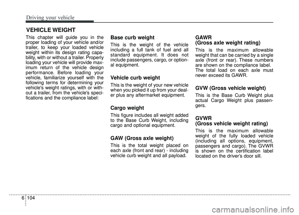 KIA NIRO 2019 Owners Manual VEHICLE WEIGHT
This chapter will guide you in the
proper loading of your vehicle and/or
trailer, to keep your loaded vehicle
weight within its design rating capa-
bility, with or without a trailer. Pr KIA NIRO 2019 Owners Manual VEHICLE WEIGHT
This chapter will guide you in the
proper loading of your vehicle and/or
trailer, to keep your loaded vehicle
weight within its design rating capa-
bility, with or without a trailer. Pr