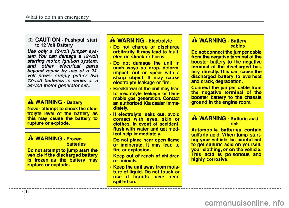 KIA NIRO 2019 Owners Manual What to do in an emergency
87
CAUTION - Push/pull start
to 12 Volt Battery
Use only a 12-volt jumper sys- tem. You can damage a 12-voltstarting motor, ignition system,and other electrical partsbeyond KIA NIRO 2019 Owners Manual What to do in an emergency
87
CAUTION - Push/pull start
to 12 Volt Battery
Use only a 12-volt jumper sys- tem. You can damage a 12-voltstarting motor, ignition system,and other electrical partsbeyond
