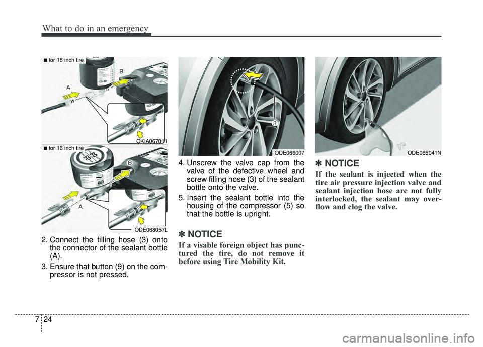 KIA NIRO 2019 Owners Manual What to do in an emergency
24
7
2. Connect the filling hose (3) onto
the connector of the sealant bottle
(A).
3. Ensure that button (9) on the com- pressor is not pressed. 4. Unscrew the valve cap fro KIA NIRO 2019 Owners Manual What to do in an emergency
24
7
2. Connect the filling hose (3) onto
the connector of the sealant bottle
(A).
3. Ensure that button (9) on the com- pressor is not pressed. 4. Unscrew the valve cap fro