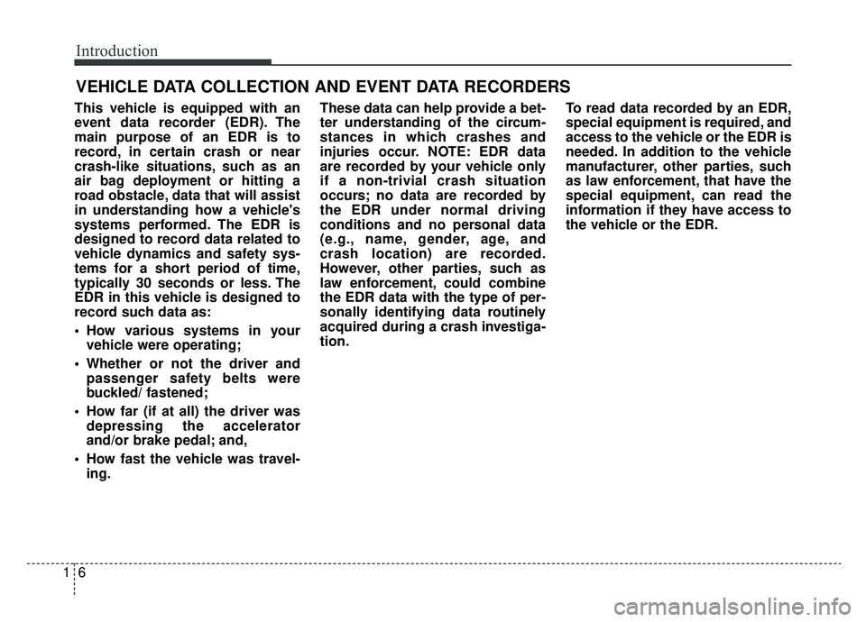 KIA NIRO 2019 Workshop Manual Introduction
61
This vehicle is equipped with an
event data recorder (EDR). The
main purpose of an EDR is to
record, in certain crash or near
crash-like situations, such as an
air bag deployment or hi KIA NIRO 2019 Workshop Manual Introduction
61
This vehicle is equipped with an
event data recorder (EDR). The
main purpose of an EDR is to
record, in certain crash or near
crash-like situations, such as an
air bag deployment or hi