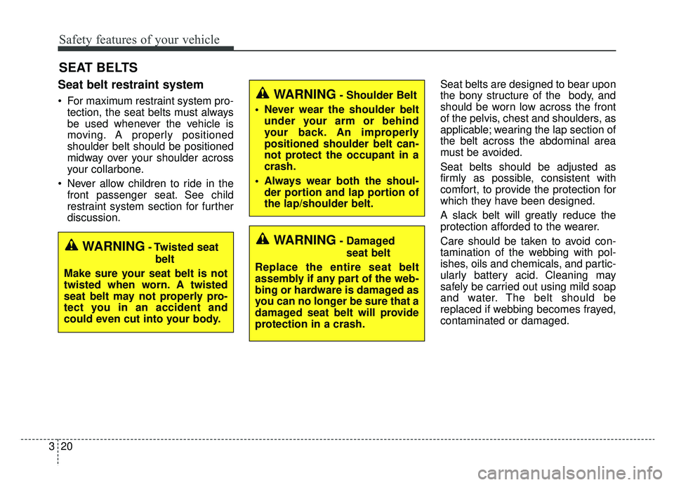KIA NIRO 2019 Manual Online Safety features of your vehicle
20
3
SEAT BELTS
Seat belt restraint system
For maximum restraint system pro-
tection, the seat belts must always
be used whenever the vehicle is
moving. A properly pos KIA NIRO 2019 Manual Online Safety features of your vehicle
20
3
SEAT BELTS
Seat belt restraint system
For maximum restraint system pro-
tection, the seat belts must always
be used whenever the vehicle is
moving. A properly pos