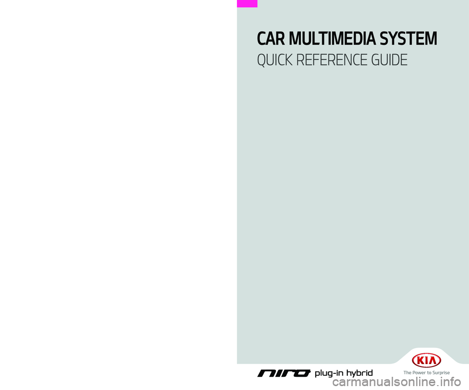 KIA NIRO 2019  Navigation System Quick Reference Guide G5MS7-BF001
CAR MULTIMEDIA SYSTEM  
QUICK REFERENCE GUIDE
BF7
(영어 | 미국) 표준5 