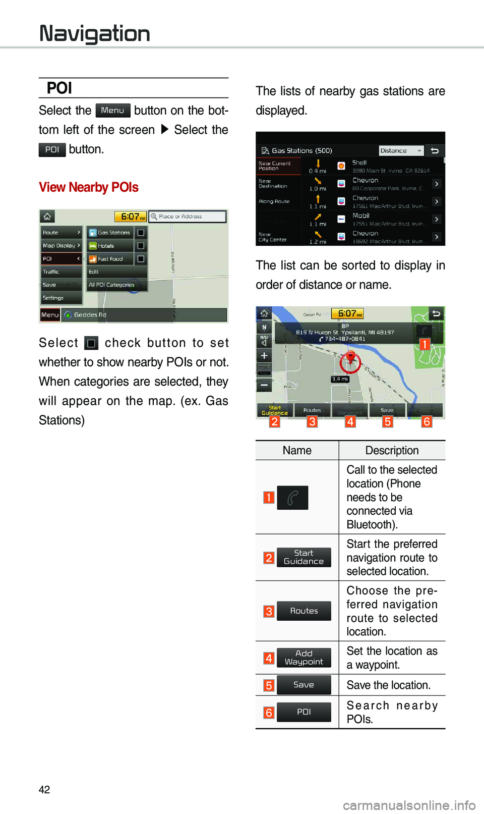 KIA NIRO 2019 Navigation System Quick Reference Guide 42
POI
S\fl\fct th\f button on th\f bot-
tom l\fft of th\f scr\f\fn 0521
S\fl\fct th\f
button.
View \fearby POIs
S\fl\fct ch\fck button to s\ft
wh\fth\fr to show n\farby POIs or KIA NIRO 2019 Navigation System Quick Reference Guide 42
POI
S\fl\fct th\f button on th\f bot-
tom l\fft of th\f scr\f\fn 0521
S\fl\fct th\f
button.
View \fearby POIs
S\fl\fct ch\fck button to s\ft
wh\fth\fr to show n\farby POIs or