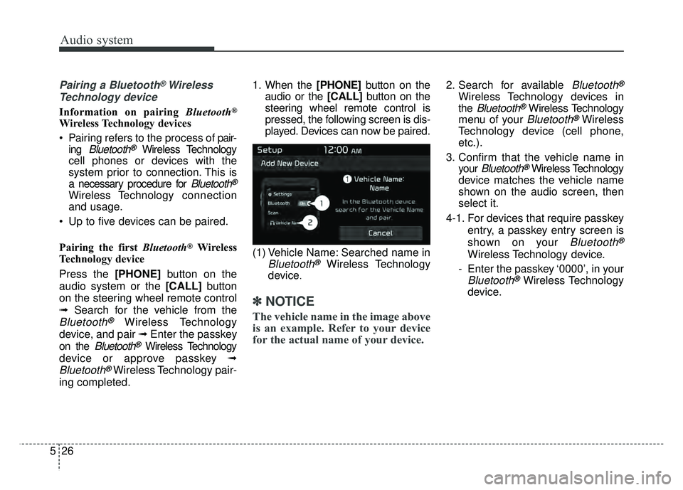 KIA NIRO 2017 Owners Manual Audio system
526
Pairing a Bluetooth®Wireless
Technology device
Information on pairing Bluetooth®
Wireless Technology devices
Pairing refers to the process of pair-
ing
Bluetooth®Wireless Techn KIA NIRO 2017 Owners Manual Audio system
526
Pairing a Bluetooth®Wireless
Technology device
Information on pairing Bluetooth®
Wireless Technology devices
Pairing refers to the process of pair-
ing
Bluetooth®Wireless Techn