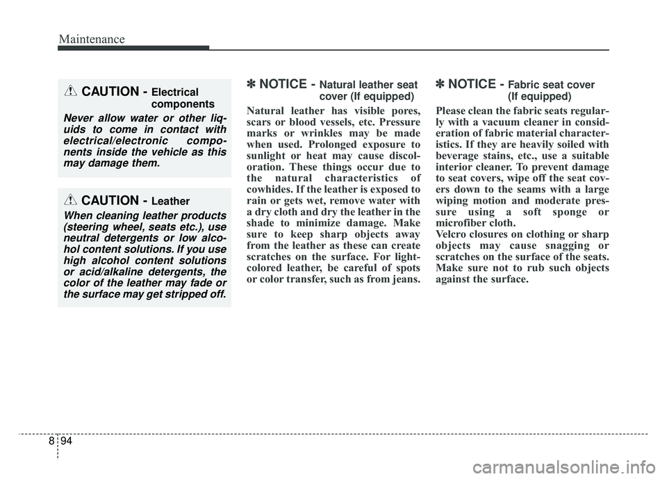 KIA NIRO 2017 Owners Manual Maintenance
94
8
✽
✽
NOTICE - Natural leather seat
cover (If equipped)
Natural leather has visible pores,
scars or blood vessels, etc. Pressure
marks or wrinkles may be made
when used. Prolonged e KIA NIRO 2017 Owners Manual Maintenance
94
8
✽
✽
NOTICE - Natural leather seat
cover (If equipped)
Natural leather has visible pores,
scars or blood vessels, etc. Pressure
marks or wrinkles may be made
when used. Prolonged e