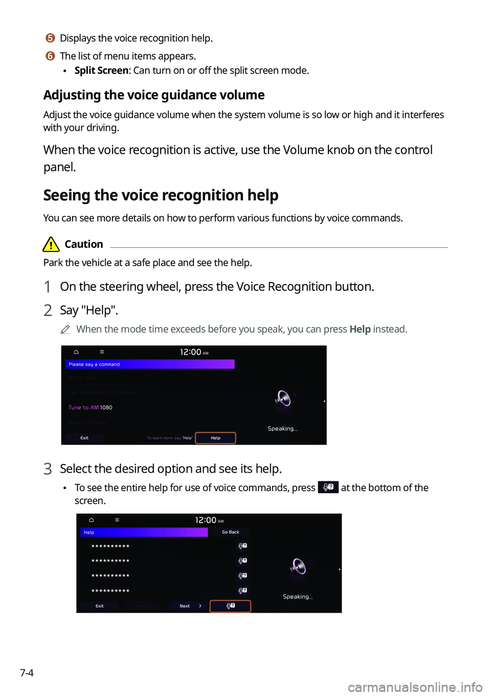 KIA K5 2023  Navigation System Quick Reference Guide 7-4
e e Displays the voice recognition help.
f f The list of menu items appears.
 •Split Screen: Can turn on or off the split screen mode.
Adjusting the voice guidance volume
Adjust the voice guidan
