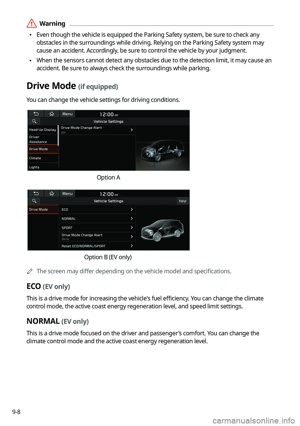 KIA K5 2023 Navigation System Quick Reference Guide 9-8
ÝWarning
•Even though the vehicle is equipped the Parking Safety system, be sure to check any
obstacles in the surroundings while driving. Relying on the Parking Safety system may
cause an KIA K5 2023 Navigation System Quick Reference Guide 9-8
ÝWarning
•Even though the vehicle is equipped the Parking Safety system, be sure to check any
obstacles in the surroundings while driving. Relying on the Parking Safety system may
cause an