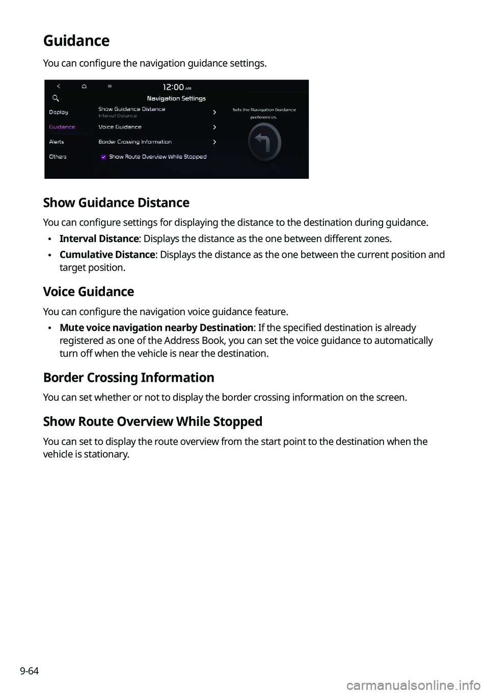 KIA K5 2023 Navigation System Quick Reference Guide 9-64
Guidance
You can configure the navigation guidance settings.
Show Guidance Distance
You can configure settings for displaying the distance to the destination during guidance.
•Interval Distanc KIA K5 2023 Navigation System Quick Reference Guide 9-64
Guidance
You can configure the navigation guidance settings.
Show Guidance Distance
You can configure settings for displaying the distance to the destination during guidance.
•Interval Distanc