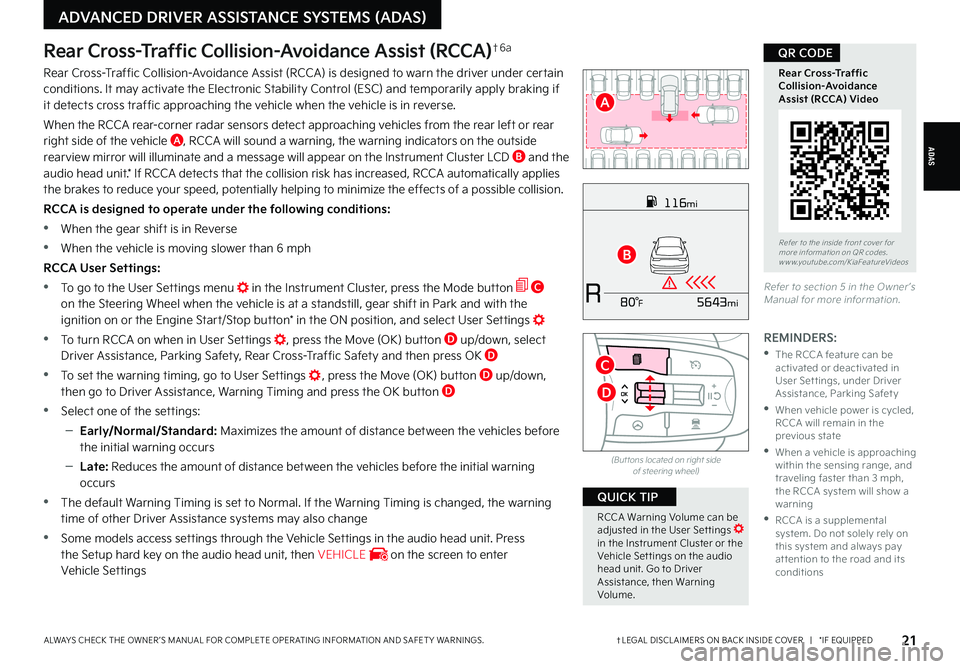 KIA K5 2022 Features and Functions Guide ADAS
†LEGAL DISCL AIMERS ON BACK INSIDE COVER | *IF EQUIPPEDALWAYS CHECK THE OWNER ’S MANUAL FOR COMPLETE OPER ATING INFORMATION AND SAFET Y WARNINGS.
ADVANCED DRIVER ASSISTANCE SYSTEMS (ADAS KIA K5 2022 Features and Functions Guide ADAS
†LEGAL DISCL AIMERS ON BACK INSIDE COVER | *IF EQUIPPEDALWAYS CHECK THE OWNER ’S MANUAL FOR COMPLETE OPER ATING INFORMATION AND SAFET Y WARNINGS.
ADVANCED DRIVER ASSISTANCE SYSTEMS (ADAS