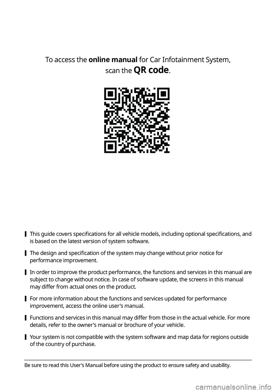 KIA K5 2022  Navigation System Quick Reference Guide To access the online manual for Car Infotainment System,  scan the 
QR code.
 [This guide covers specifications for all vehicle models, including optional specifications, and 
is based on the latest v